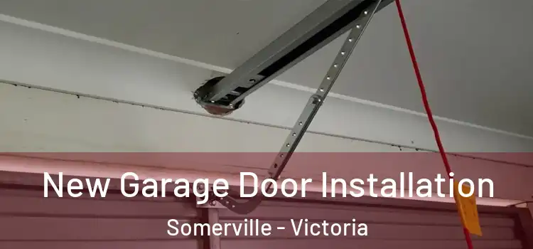 New Garage Door Installation Somerville - Victoria