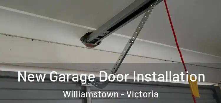 New Garage Door Installation Williamstown - Victoria