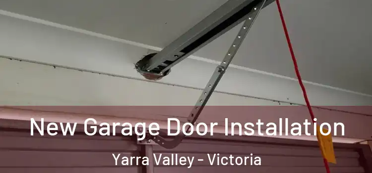 New Garage Door Installation Yarra Valley - Victoria