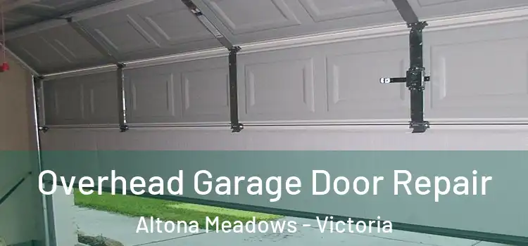 Overhead Garage Door Repair Altona Meadows - Victoria