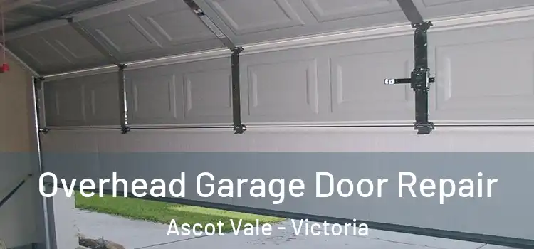 Overhead Garage Door Repair Ascot Vale - Victoria