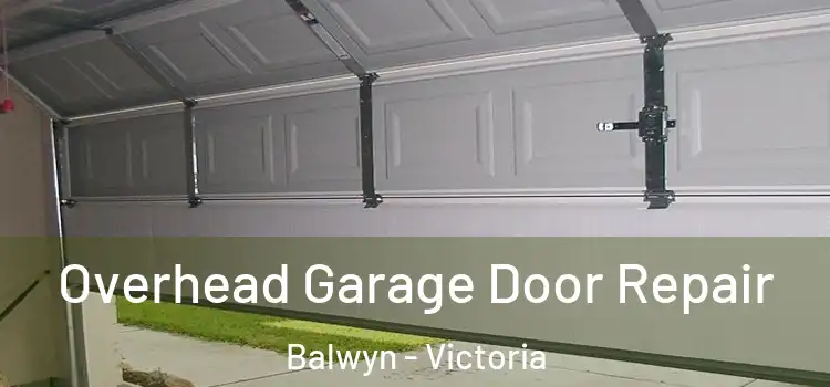 Overhead Garage Door Repair Balwyn - Victoria