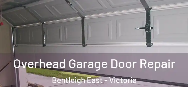 Overhead Garage Door Repair Bentleigh East - Victoria