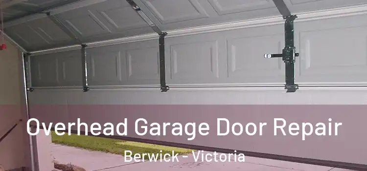 Overhead Garage Door Repair Berwick - Victoria