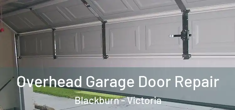 Overhead Garage Door Repair Blackburn - Victoria