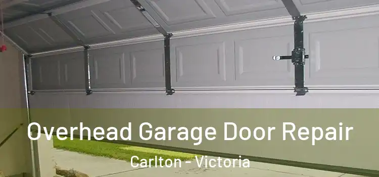 Overhead Garage Door Repair Carlton - Victoria