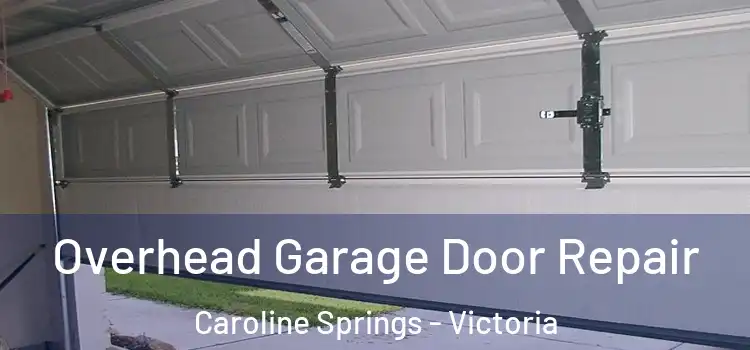 Overhead Garage Door Repair Caroline Springs - Victoria