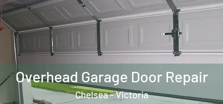 Overhead Garage Door Repair Chelsea - Victoria