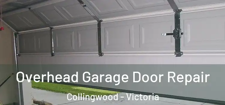 Overhead Garage Door Repair Collingwood - Victoria