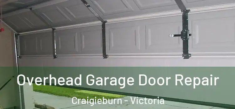 Overhead Garage Door Repair Craigieburn - Victoria