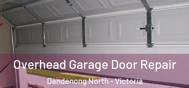 Overhead Garage Door Repair Dandenong North - Victoria