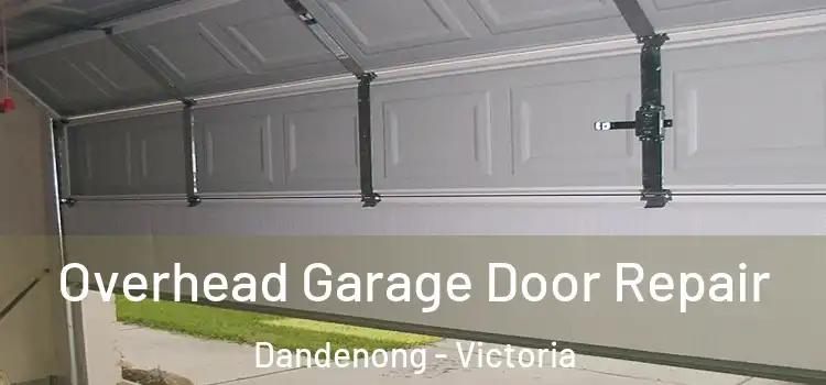 Overhead Garage Door Repair Dandenong - Victoria