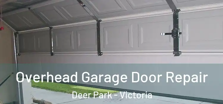 Overhead Garage Door Repair Deer Park - Victoria