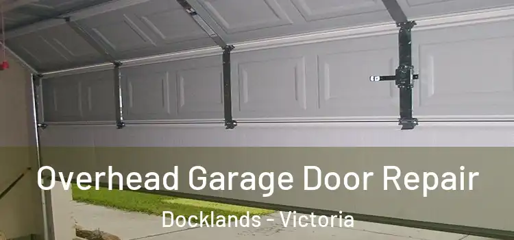 Overhead Garage Door Repair Docklands - Victoria