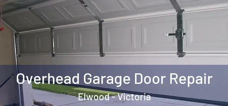 Overhead Garage Door Repair Elwood - Victoria