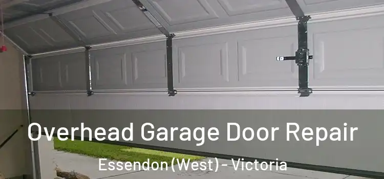 Overhead Garage Door Repair Essendon (West) - Victoria