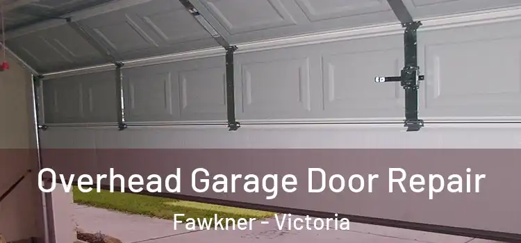 Overhead Garage Door Repair Fawkner - Victoria