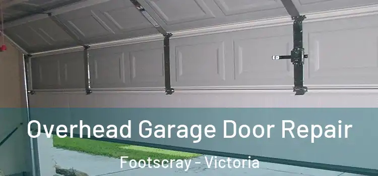 Overhead Garage Door Repair Footscray - Victoria