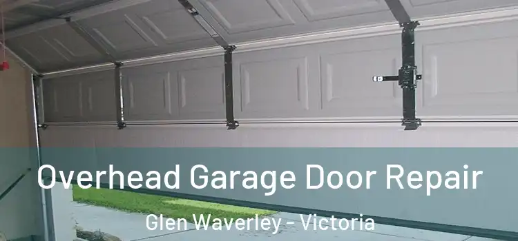 Overhead Garage Door Repair Glen Waverley - Victoria