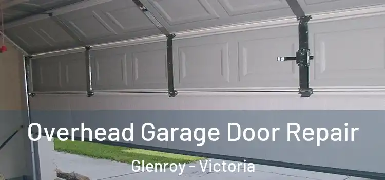 Overhead Garage Door Repair Glenroy - Victoria