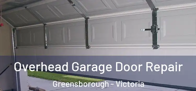 Overhead Garage Door Repair Greensborough - Victoria