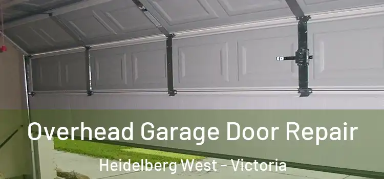 Overhead Garage Door Repair Heidelberg West - Victoria