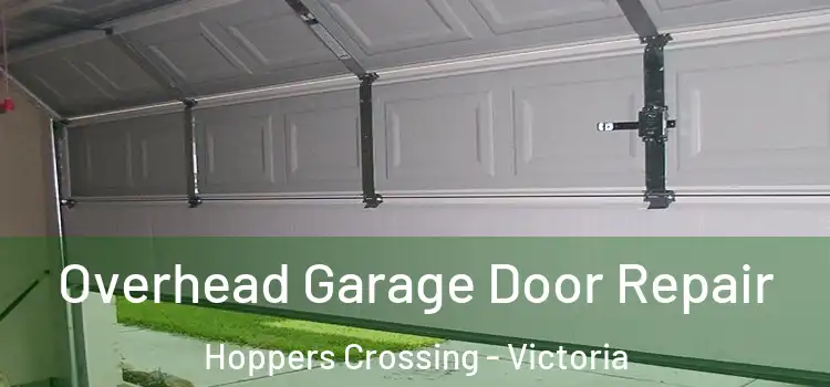 Overhead Garage Door Repair Hoppers Crossing - Victoria