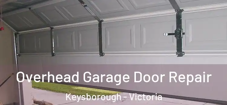 Overhead Garage Door Repair Keysborough - Victoria