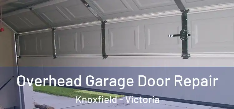 Overhead Garage Door Repair Knoxfield - Victoria