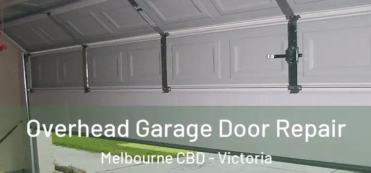 Overhead Garage Door Repair Melbourne CBD - Victoria