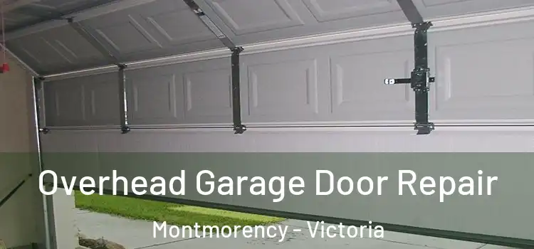 Overhead Garage Door Repair Montmorency - Victoria