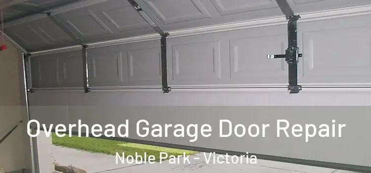 Overhead Garage Door Repair Noble Park - Victoria