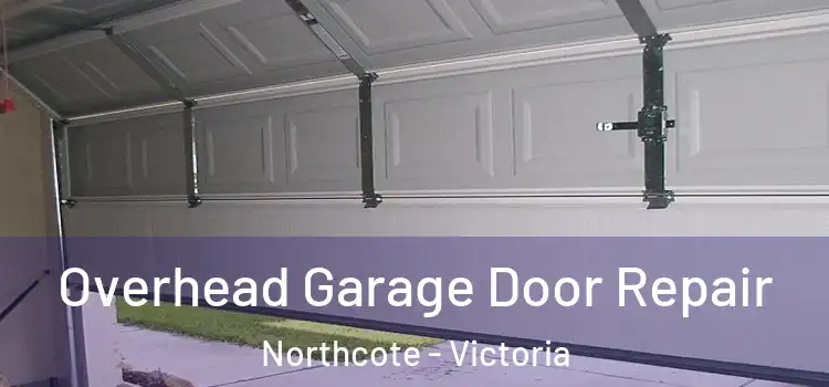 Overhead Garage Door Repair Northcote - Victoria