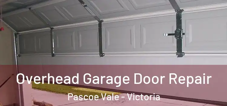 Overhead Garage Door Repair Pascoe Vale - Victoria