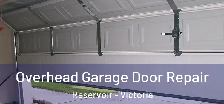 Overhead Garage Door Repair Reservoir - Victoria