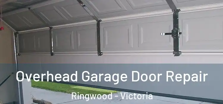 Overhead Garage Door Repair Ringwood - Victoria