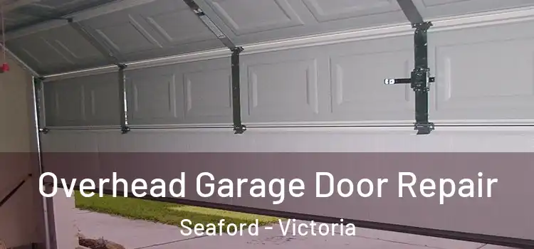 Overhead Garage Door Repair Seaford - Victoria