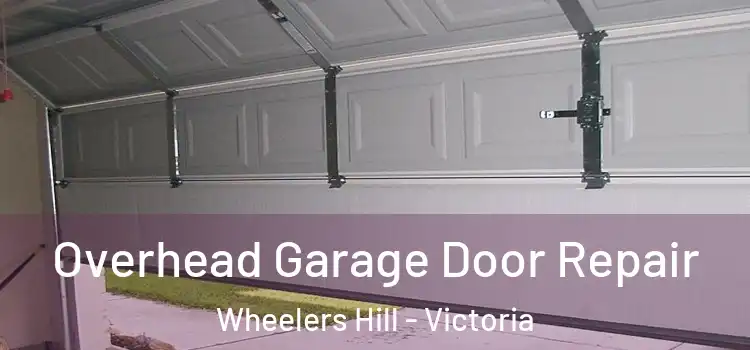 Overhead Garage Door Repair Wheelers Hill - Victoria