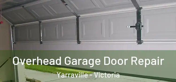 Overhead Garage Door Repair Yarraville - Victoria