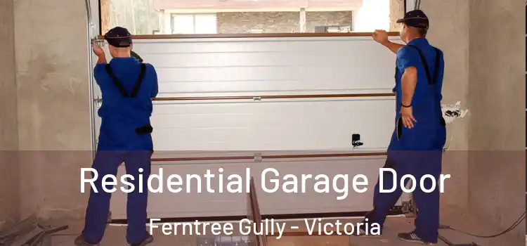 Residential Garage Door Ferntree Gully - Victoria