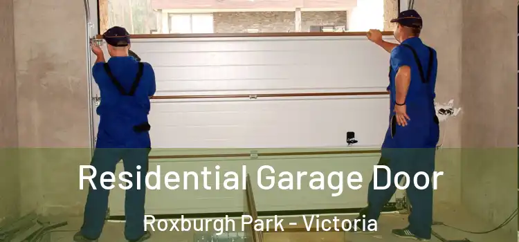 Residential Garage Door Roxburgh Park - Victoria