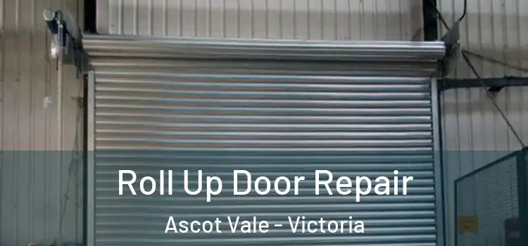 Roll Up Door Repair Ascot Vale - Victoria