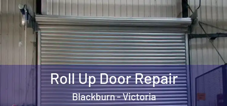 Roll Up Door Repair Blackburn - Victoria