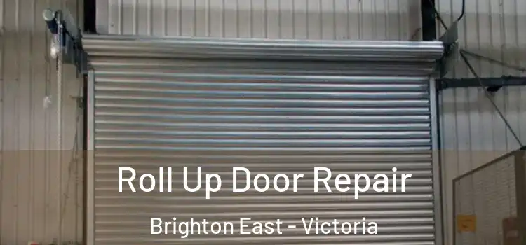 Roll Up Door Repair Brighton East - Victoria