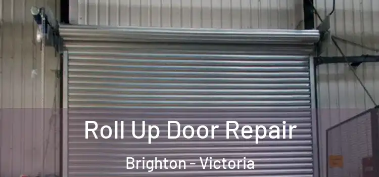 Roll Up Door Repair Brighton - Victoria