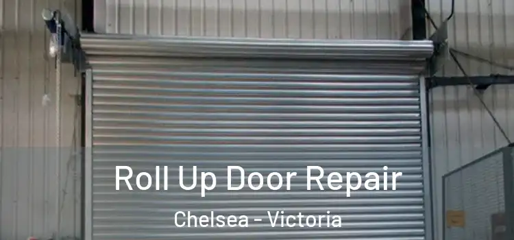 Roll Up Door Repair Chelsea - Victoria