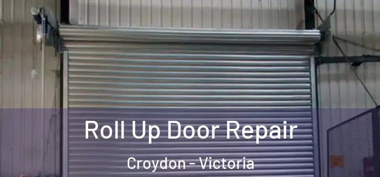 Roll Up Door Repair Croydon - Victoria