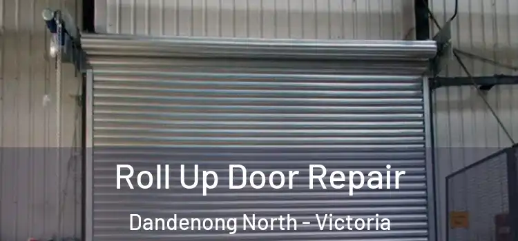 Roll Up Door Repair Dandenong North - Victoria