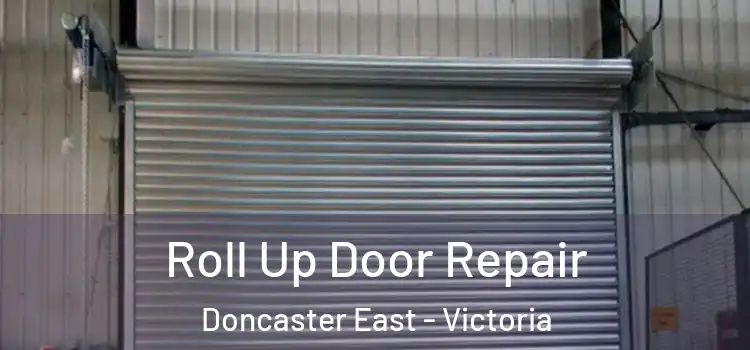 Roll Up Door Repair Doncaster East - Victoria