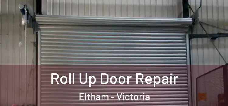 Roll Up Door Repair Eltham - Victoria